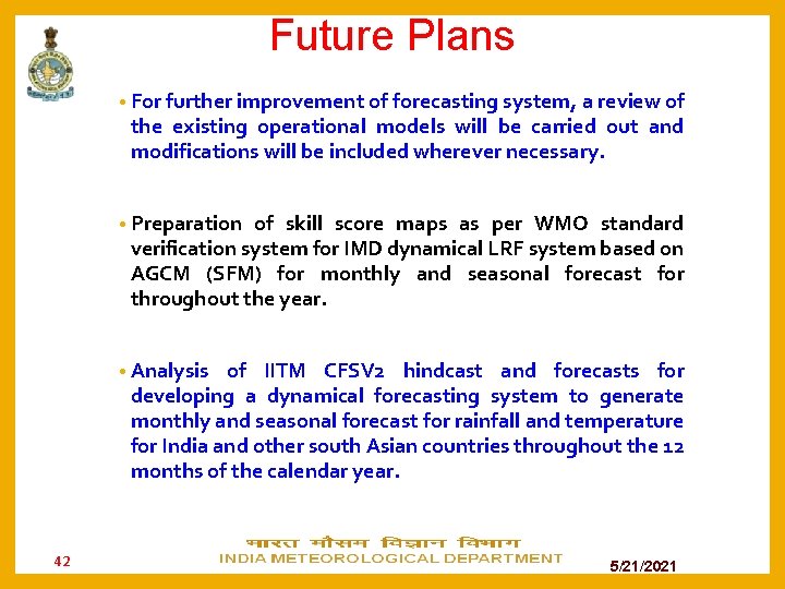 Future Plans • For further improvement of forecasting system, a review of the existing