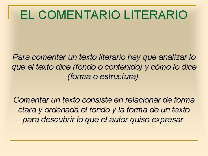 EL COMENTARIO LITERARIO Para comentar un texto literario hay que analizar lo que el