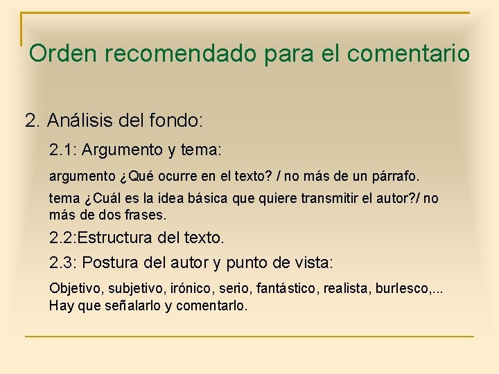 Orden recomendado para el comentario 2. Análisis del fondo: 2. 1: Argumento y tema: