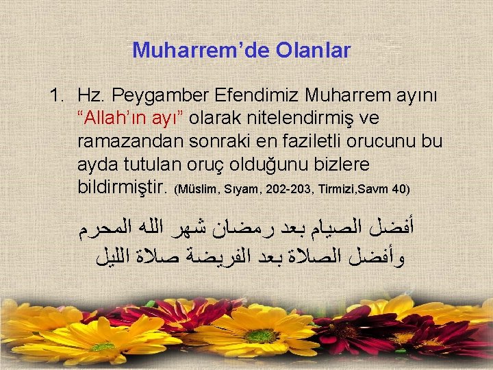 Muharrem’de Olanlar 1. Hz. Peygamber Efendimiz Muharrem ayını “Allah’ın ayı” olarak nitelendirmiş ve ramazandan