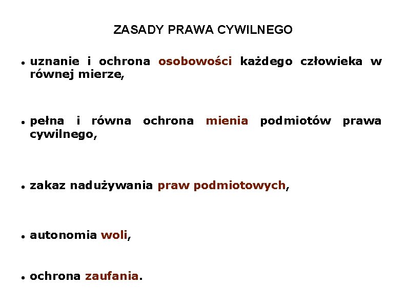 ZASADY PRAWA CYWILNEGO uznanie i ochrona osobowości każdego człowieka w równej mierze, pełna i