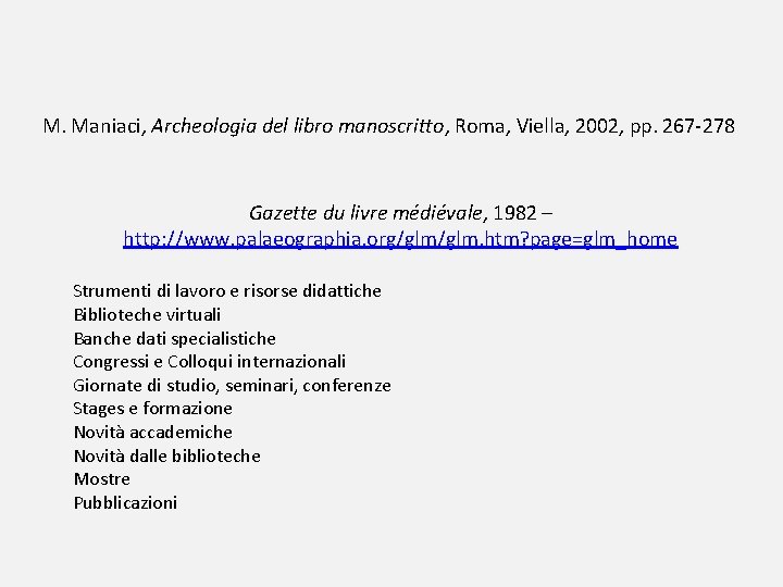 M. Maniaci, Archeologia del libro manoscritto, Roma, Viella, 2002, pp. 267 -278 Gazette du