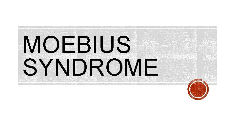 MOEBIUS SYNDROME 