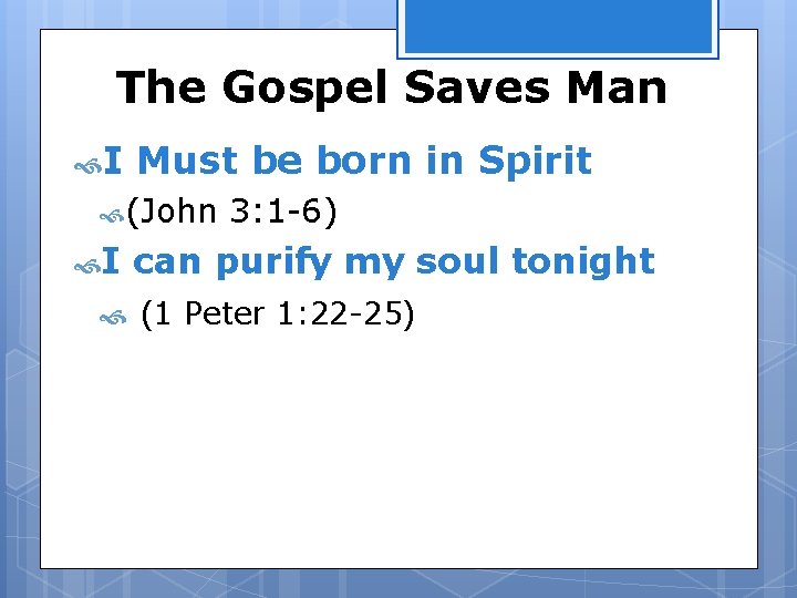 The Gospel Saves Man I Must be born in Spirit (John I 3: 1