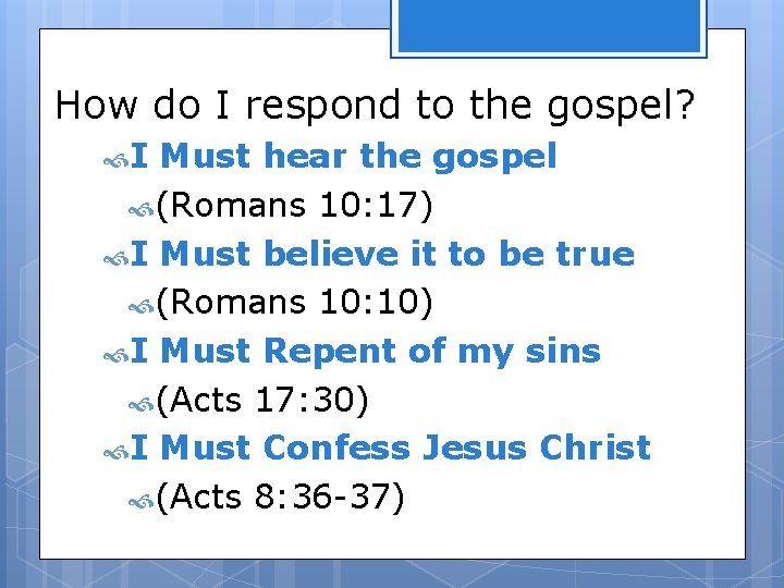 How do I respond to the gospel? I Must hear the gospel (Romans 10: