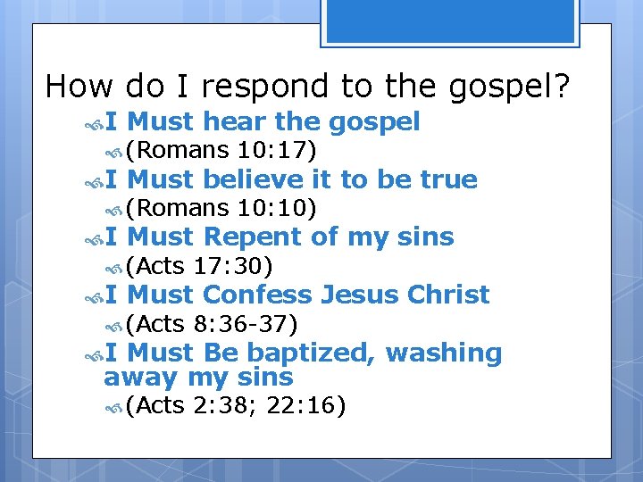 How do I respond to the gospel? I Must hear the gospel I Must