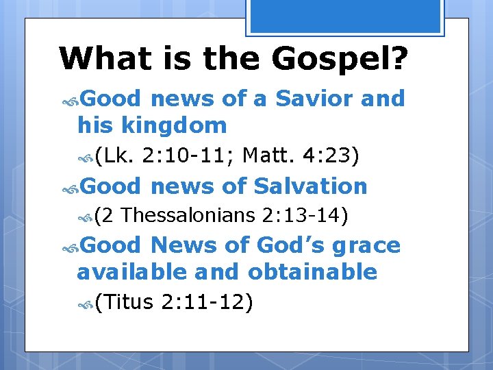 What is the Gospel? Good news of a Savior and his kingdom (Lk. 2: