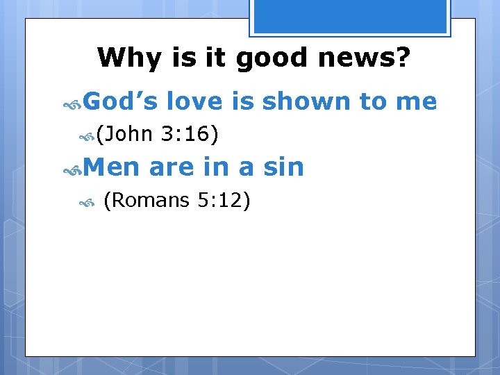 Why is it good news? God’s (John Men love is shown to me 3: