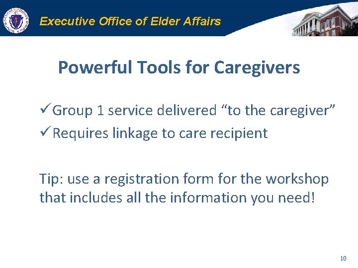 Executive Office of Elder Affairs Powerful Tools for Caregivers üGroup 1 service delivered “to