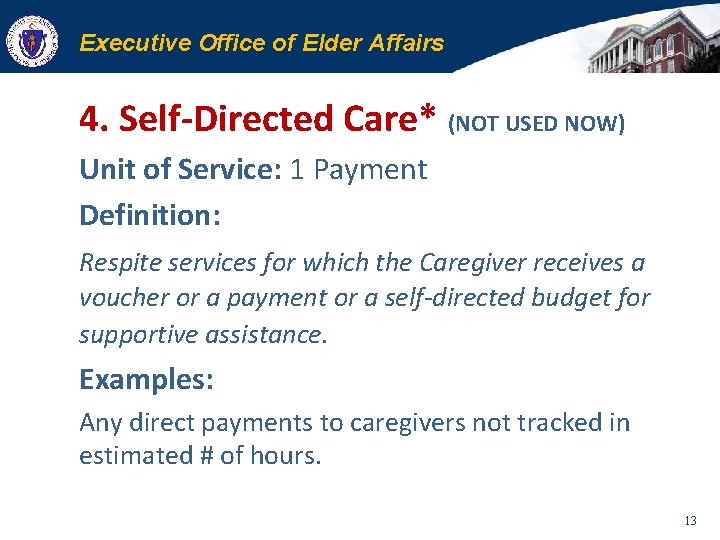 Executive Office of Elder Affairs 4. Self-Directed Care* (NOT USED NOW) Unit of Service: