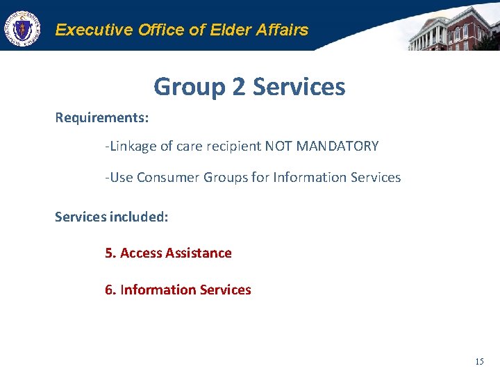 Executive Office of Elder Affairs Group 2 Services Requirements: -Linkage of care recipient NOT