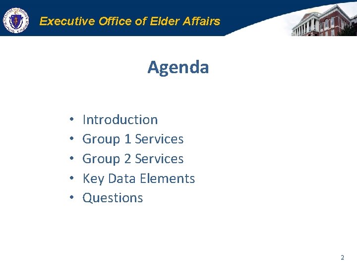 Executive Office of Elder Affairs Agenda • • • Introduction Group 1 Services Group