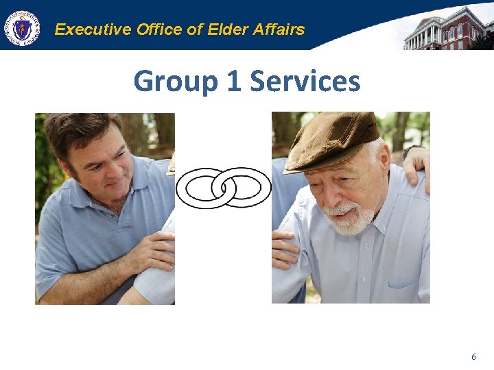 Executive Office of Elder Affairs Group 1 Services 6 
