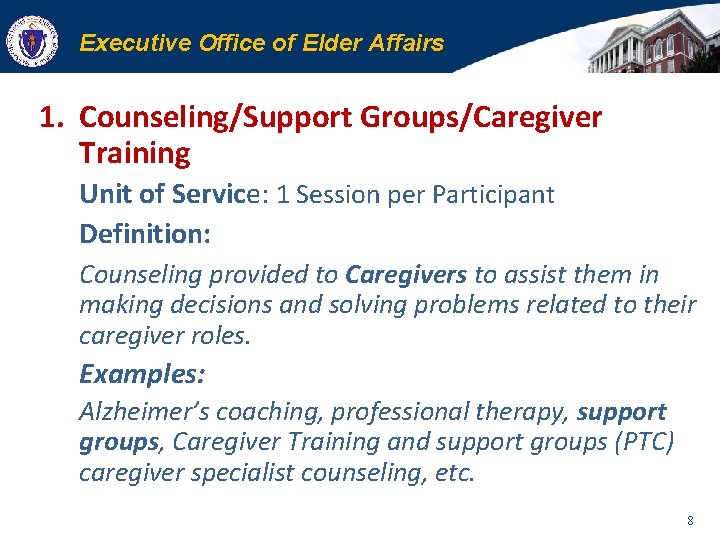 Executive Office of Elder Affairs 1. Counseling/Support Groups/Caregiver Training Unit of Service: 1 Session