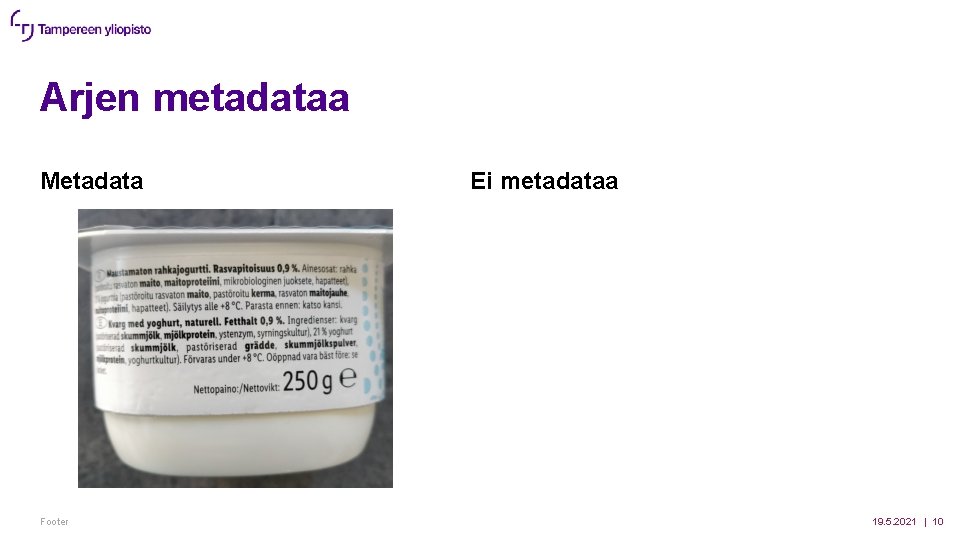 Arjen metadataa Metadata Footer Ei metadataa 19. 5. 2021 | 10 Arjen metadataa Metadata Footer Ei metadataa 19. 5. 2021 | 10