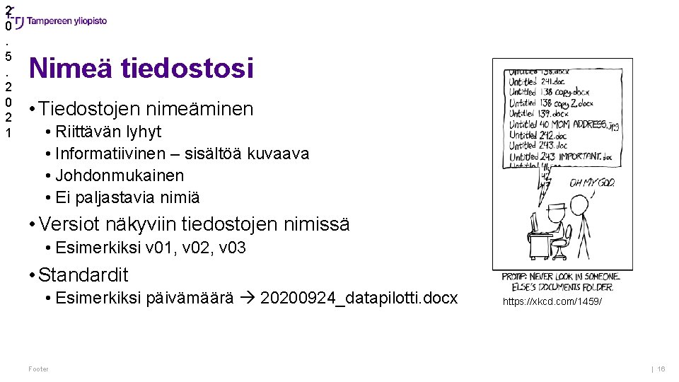 2 0. 5. 2 0 2 1 Nimeä tiedostosi • Tiedostojen nimeäminen • Riittävän