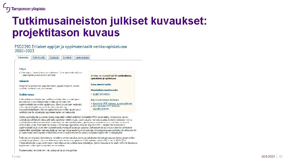 Tutkimusaineiston julkiset kuvaukset: projektitason kuvaus Footer 20. 5. 2021 | 18 