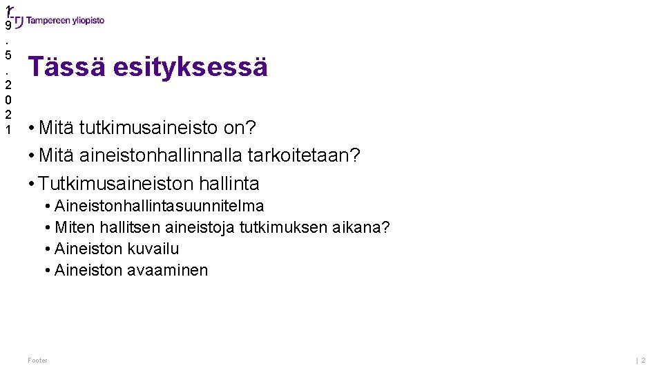 1 9. 5. 2 0 2 1 Tässä esityksessä • Mitä tutkimusaineisto on? •