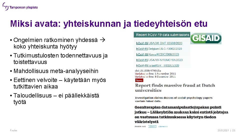 Miksi avata: yhteiskunnan ja tiedeyhteisön etu • Ongelmien ratkominen yhdessä koko yhteiskunta hyötyy •