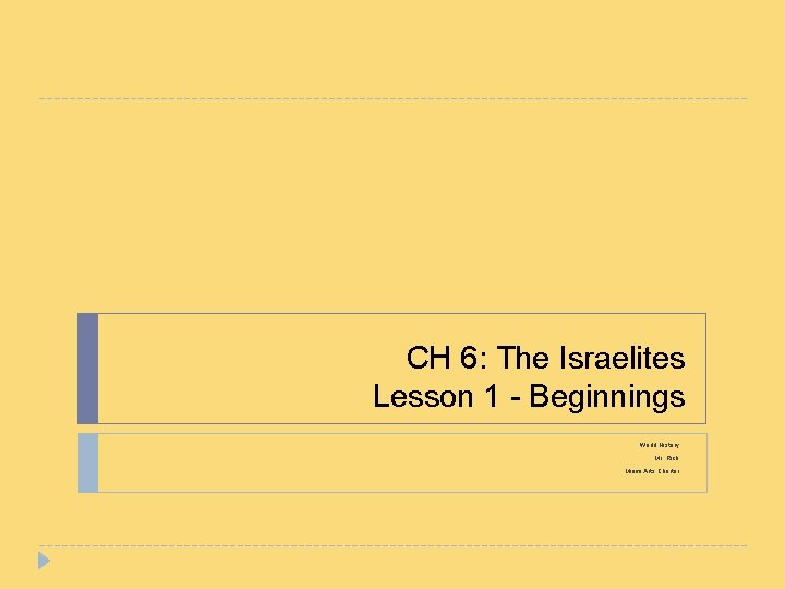 CH 6: The Israelites Lesson 1 - Beginnings World History Mr. Rich Miami Arts