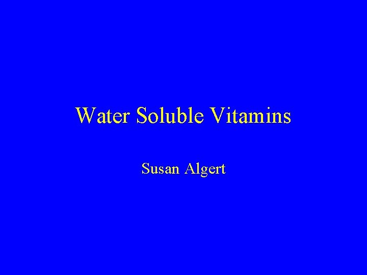 Water Soluble Vitamins Susan Algert 