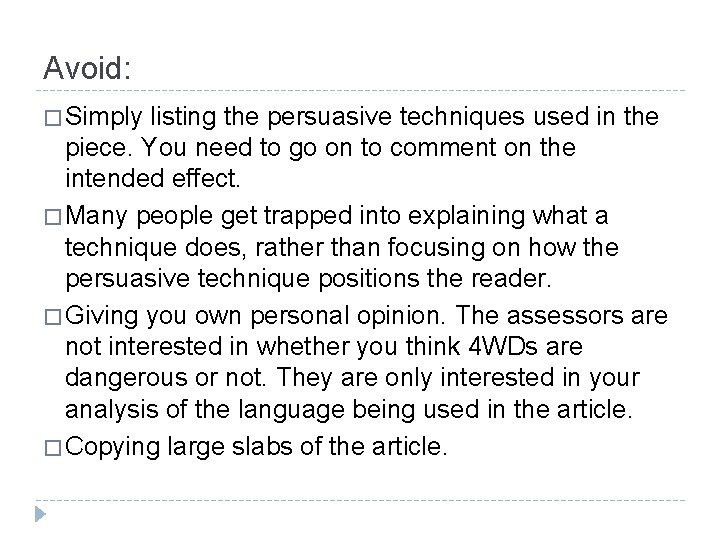Avoid: � Simply listing the persuasive techniques used in the piece. You need to