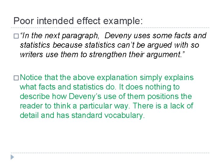 Poor intended effect example: � “In the next paragraph, Deveny uses some facts and