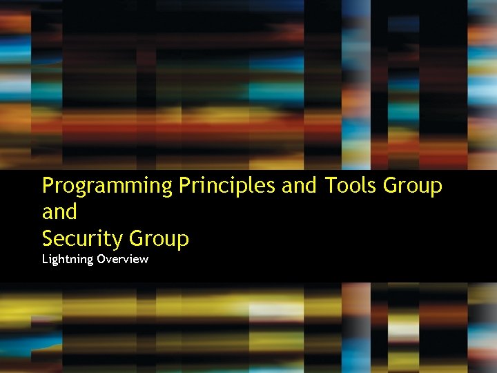 Programming Principles and Tools Group and Security Group Lightning Overview 
