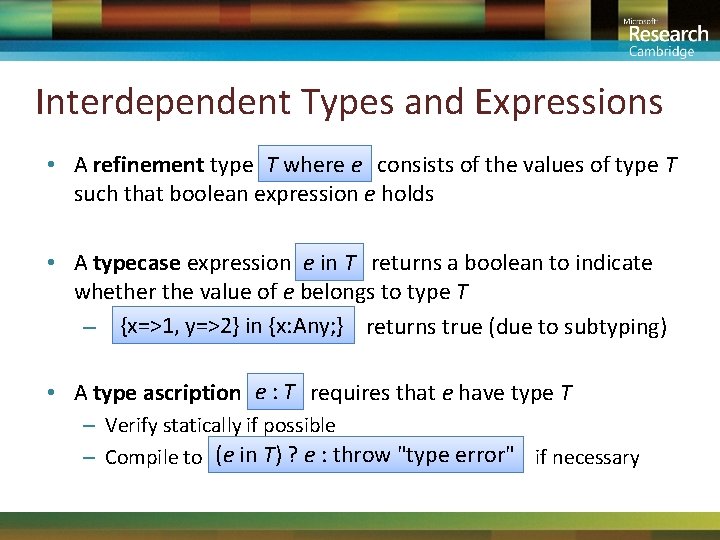 Interdependent Types and Expressions • A refinement type T where e consists of the