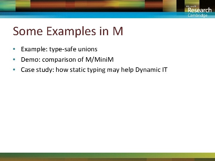 Some Examples in M • Example: type-safe unions • Demo: comparison of M/Mini. M