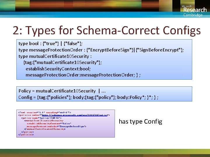 2: Types for Schema-Correct Configs type bool : {"true"} | {"false"}; type message. Protection.