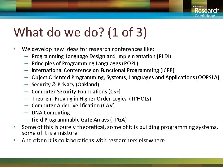 What do we do? (1 of 3) • We develop new ideas for research