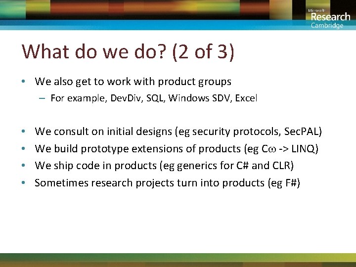What do we do? (2 of 3) • We also get to work with