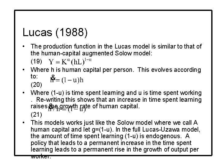 Lucas (1988) • The production function in the Lucas model is similar to that