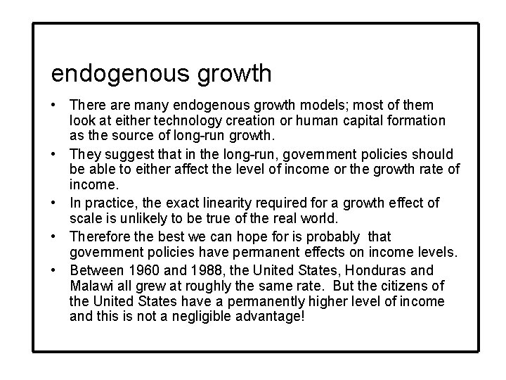endogenous growth • There are many endogenous growth models; most of them look at