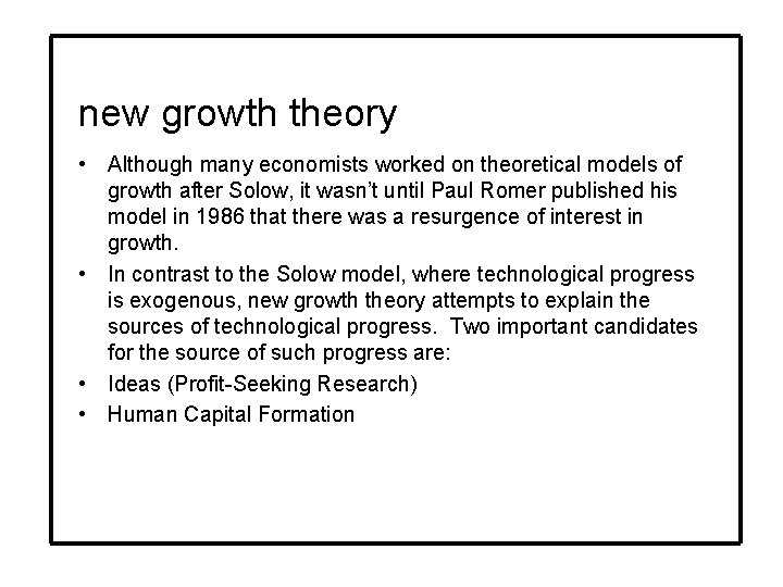 new growth theory • Although many economists worked on theoretical models of growth after