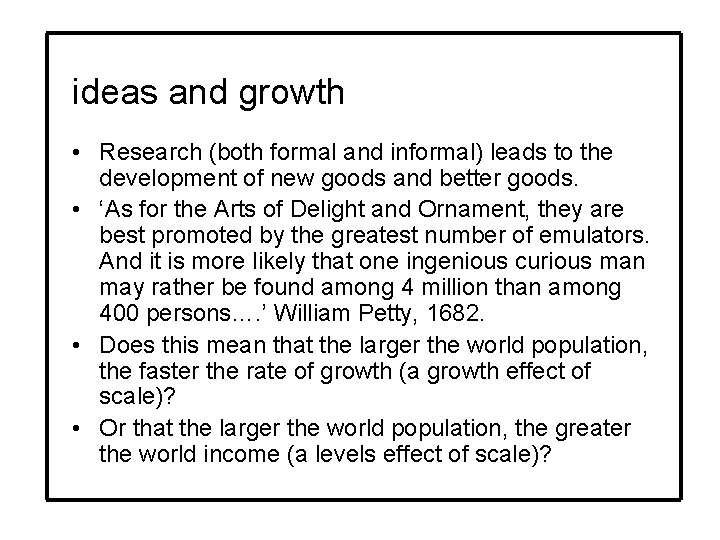 ideas and growth • Research (both formal and informal) leads to the development of