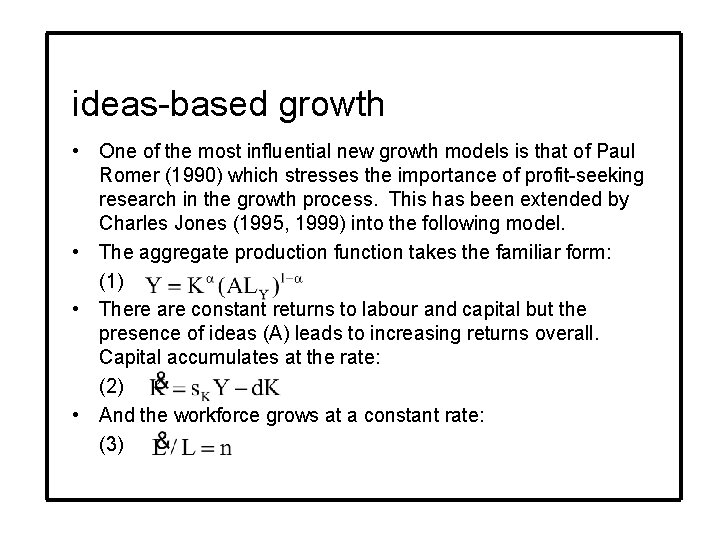 ideas-based growth • One of the most influential new growth models is that of