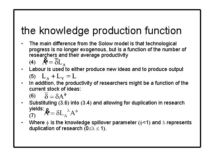 the knowledge production function • • • The main difference from the Solow model