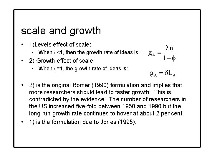 scale and growth • 1)Levels effect of scale: • When <1, then the growth