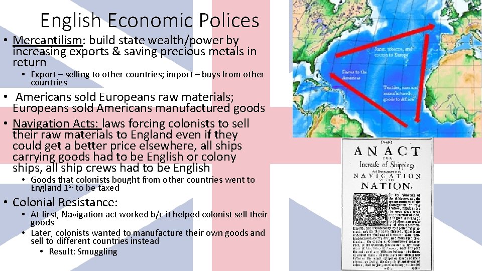 English Economic Polices • Mercantilism: build state wealth/power by increasing exports & saving precious