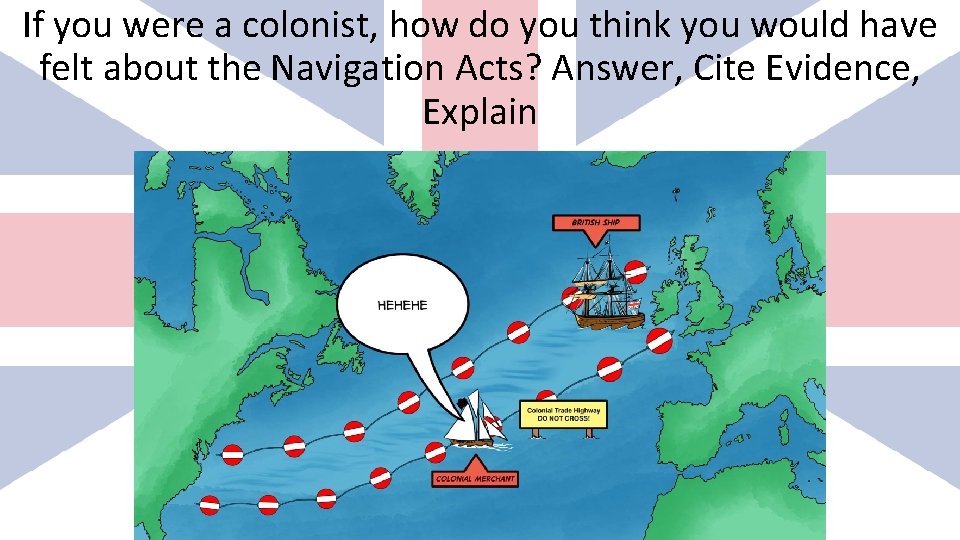 If you were a colonist, how do you think you would have felt about