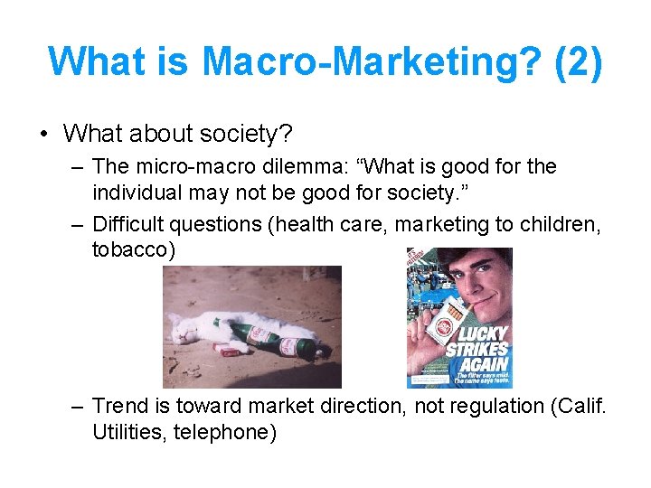 What is Macro-Marketing? (2) • What about society? – The micro-macro dilemma: “What is What is Macro-Marketing? (2) • What about society? – The micro-macro dilemma: “What is