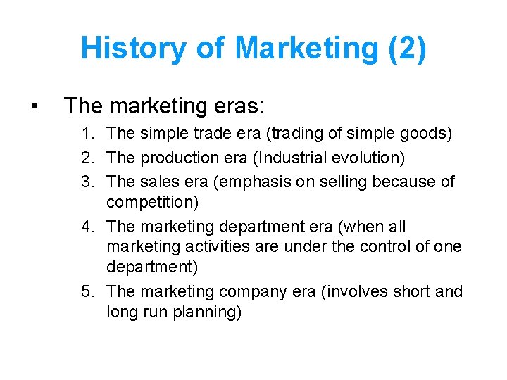 History of Marketing (2) • The marketing eras: 1. The simple trade era (trading History of Marketing (2) • The marketing eras: 1. The simple trade era (trading