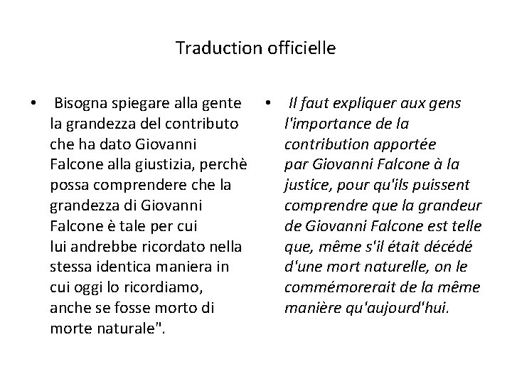 Traduction officielle • Bisogna spiegare alla gente la grandezza del contributo che ha dato