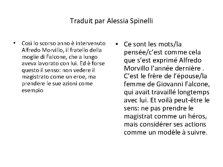 Traduit par Alessia Spinelli • Così lo scorso anno è intervenuto Alfredo Morvillo, il