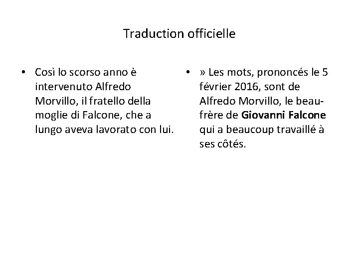 Traduction officielle • Così lo scorso anno è • » Les mots, prononcés le