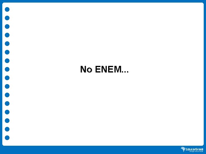 No ENEM. . . 