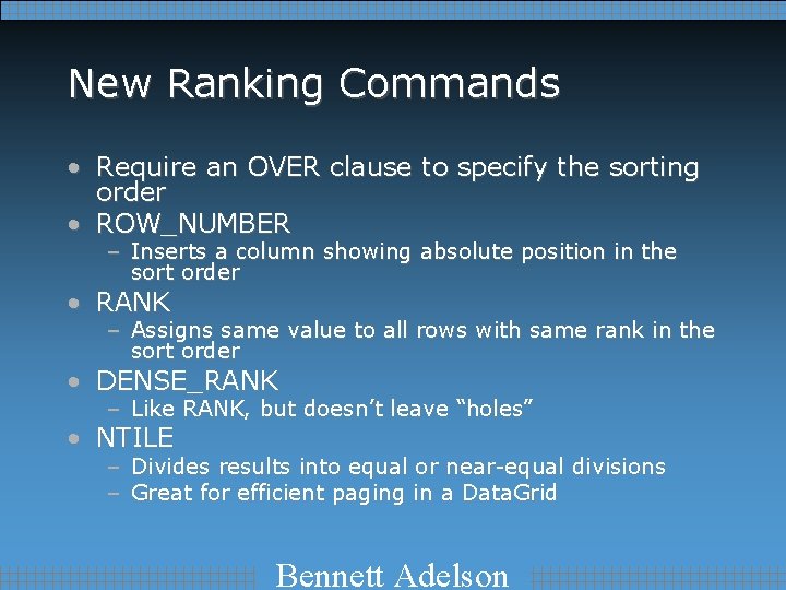 New Ranking Commands • Require an OVER clause to specify the sorting order •