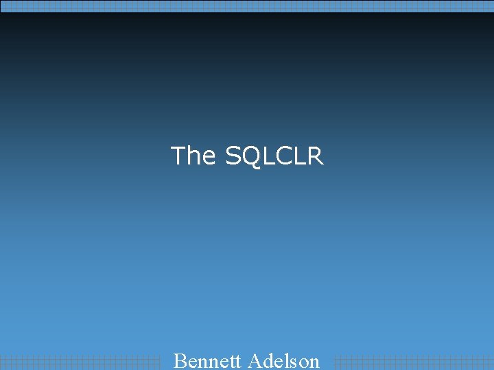 The SQLCLR Bennett Adelson 